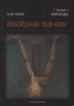 Bogočovjek Isus Krist 1. Uvod u kristologiju
