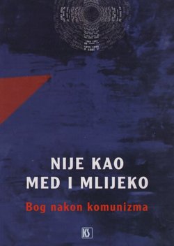 Nije kao med i mlijeko. Bog nakon komunizma