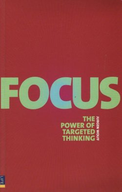 Focus. The Power of Targeted Thinking