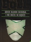 Kruh ranih godina / I ne reče ni riječi