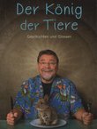 Der König der Tiere. Geschichten und Glossen