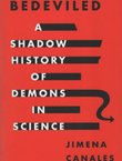 Bedeviled. A Shadow History of Demons in Science