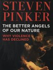 The Better Angels of Our Nature. Why Violence Has Declined