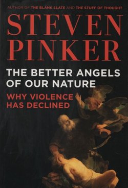 The Better Angels of Our Nature. Why Violence Has Declined