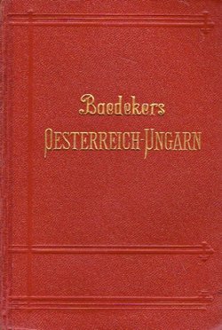 Baedekers Oesterreich-Ungarn nebst Cetinje, Belgrad, Bukarest (29 Aufl.)