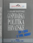 Gospodarska politika Hrvatske. Što i kako u 1998. godini? Zbornik radova