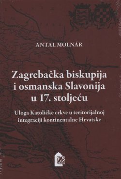 Zagrebačka biskupija i osmanska Slavonija u 17. stoljeću