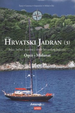 Hrvatski Jadran. Luke, lučice, marine i uvale hrvatskog Jadrana III. Omiš - Molunat