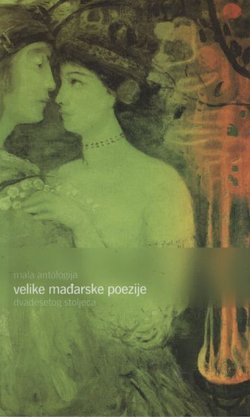 Mala antologija velike mađarske poezije dvadesetog stoljeća
