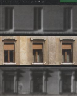 Arhitektura secesije u Rijeci / Secessional Architecture in Rijeka (2.izd.)