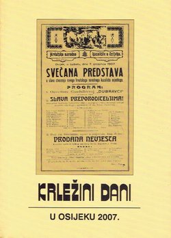 Krležini dani u Osijeku 2007. 100. godina HNK u Osijeku / Povijest, teorija i praksa - hrvatska dramska književnnost i kazalište