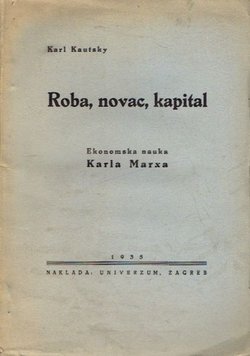 Roba, novac, kapital. Ekonomska nauka Karla Marxa