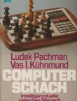 Computer Schach. Intellingenzduelle zwischen Mensch und Denkmaschine