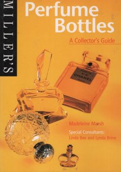 Miller's Perfume Bottles. A Collector's Guide