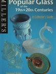 Miller's Popular Glass of the 19th & 20th Centuries. A Collector's Guide