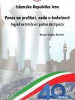 Ponos na prošlost, nada u budućnost Islamske Republike Iran. Pogled na četrdeset godina dostignuća