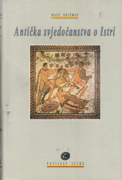Antička svjedočanstva o Istri (2. prerađ. i dop.izd.)