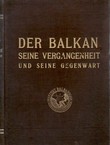 Der Balkan seiene Vergangenheit und seine Gegenwart / Les Balkans leur passe et leur present