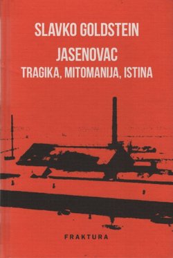 Jasenovac. Tragika, mitomanija, istina