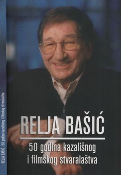 Relja Bašić. 50 godina kazališnog i filmskog stvaralaštva