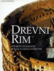 Drevni Rim. Povijest civilizacije koja je vladala svijetom
