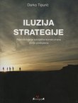 Iluzija strategije. Razotkrivanje socijalno konstruirane zbilje poduzeća