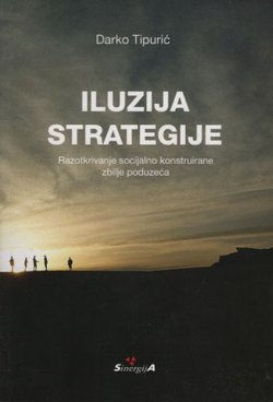 Iluzija strategije. Razotkrivanje socijalno konstruirane zbilje poduzeća