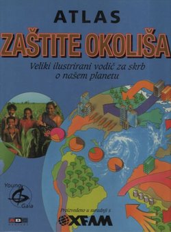 Atlas zaštite okoliša. Veliki ilustrirani vodič za skrb o našem planetu