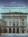 Riječka gostoljubivost. Hoteli, restorani, gostionice, kavane, kupališta
