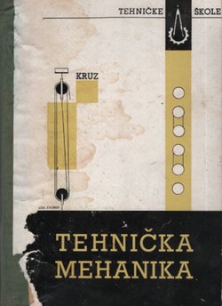 Tehnička mehanika (statika, kinematika, mehanizmi, dinamika) (6.prerađ.izd.)