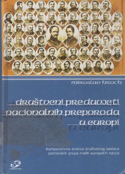 Društveni preduvjeti nacionalnih preporoda u Europi. Komparativna analiza društvenog sastava patriotskih grupa malih europskih nacija