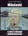 Milošević u ratu i u Haagu - Dokumentacija