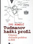 Tuđmanov haški profil. Udruženi zločinački poduhvat na BiH