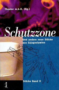 Schutzzone. Und andere neue Stücke aus Exjugoslawien II