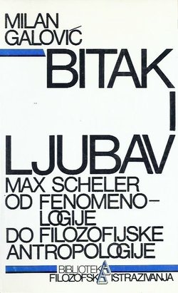 Bitak i ljubav. Max Scheler od fenomenologije do filozofijske antropologije