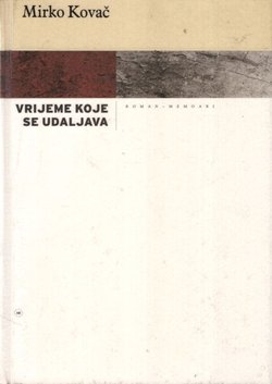 Vrijeme koje se udaljava. Roman - memoari