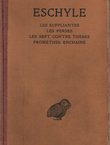 Les suppliantes / Les Perses / Les Sept contre Thebes / Promethee enchaine
