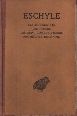 Les suppliantes / Les Perses / Les Sept contre Thebes / Promethee enchaine