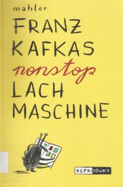 Franz Kafkas nonstop Lachmaschine