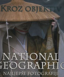 Kroz objektiv. National Geographic - najljepše fotografije