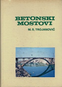 Betonski mostovi I. Teorija i analiza osnovnih sistema i konstrukcija betoskih mostova (2.prerađ. i dop.izd.)