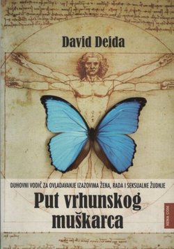Put vrhunskog muškarca. Duhovni vodič za ovladavanje izazovima žena, rada i seksualne žudnje