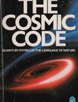 The Cosmic Code. Quantum Physics as the Language of Nature
