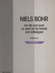 Niels Bohr. His Life and Work as Seen by His Friends and Colleagues