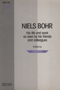 Niels Bohr. His Life and Work as Seen by His Friends and Colleagues