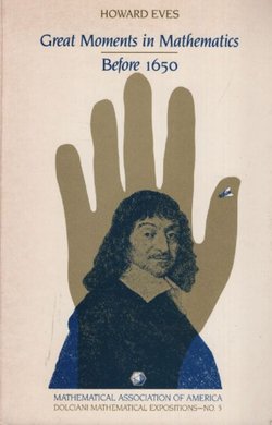 Great Moments in Mathematics (Before 1650)