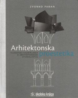 Arhitektonska proestetika. Filozofska razmišljanja o arhitektonskom stvaralaštvu