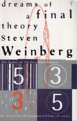 Dreams of a Final Theory. The Search For The Fundamental Laws Of Nature