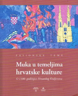 Pasionske teme. Muka u temeljima hrvatske kulture. O 1100. godišnjici Hrvatskog Kraljevstva