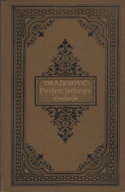 Povjest jednoga vjenčanja. Pripovijest iz primorskoga malogradskoga života